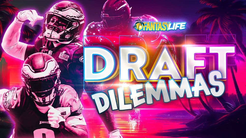 Draft Dilemmas: 3 Fantasy Football Situations To Get Right