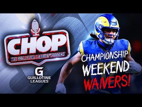 Waiver Wire Priorities (& What to Bid) for Championship Round Guilloteenies